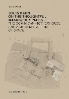 Portada de Louis Kahn: On the Thoughtful Making of Spaces