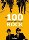Las 100 mejores pel&iacute;culas del rock