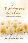 Las 12 Promesas del Alma: Una Guia Para La Sanacion Espiritual