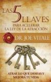 Las 5 llaves para acelerar la ley de atracci&oacute;n: Atrae lo que deseas y mejora tu vida
