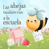 Las Abejas También Van a la Escuela: Mi Primer Día de Clases. Libros en Español para Niños