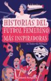 Las Historias del F&uacute;tbol Femenino M&aacute;s Inspiradoras de Todos los Tiempos: &iexcl;Para Adolescentes!