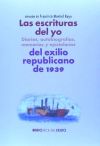 Las escrituras del yo: diarios, autobiografías, memorias y epistolarios del exilio republicano de 1939: Serie "Historia de la literatura del exilio republicano de 1939"