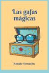 Las gafas m&aacute;gicas: Una maravillosa aventura escrita para ni&ntilde;os de 5 a 10 a&ntilde;os