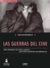 Las guerras del cine: c&oacute;mo Hollywood y los medios conspiran para limitar las pel&iacute;culas que podemos ver