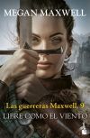 Las Guerreras Maxwell, 9. Libre Como El Viento De Megan Maxwell