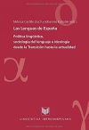 Las lenguas de España. Política lingüística, sociología del lenguaje e ideología desde la Transición hasta la actualidad.