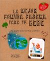 Las mejores comidas caseras para tu bebé. Más de 200 recetas nutritivas y deliciosas