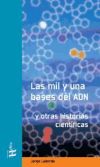 Las mil y una bases del ADN. Y otras historias científicas