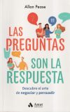 Las preguntas son la respuesta: Descubre el arte de negociar y persuadir