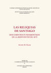 Las reliquias de Santiago : documentos fundamentales de la reinventio de 1879