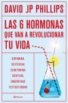 Las Seis Hormonas Que Revolucionar&aacute;n Tu Vida De David Jp Phillips