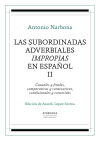 Las subordinadas adverbiales impropias en español, II: Causales y finales, comparativas y consecutivas, condicionales y concesivas