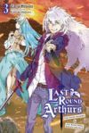 Last Round Arthurs, Vol. 3 (Light Novel): The Snow Maiden and the King Who Killed Arthur