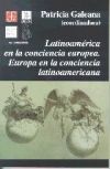 Latinoam&eacute;rica en la conciencia europea, Europa en la conciencia latinoamericana.