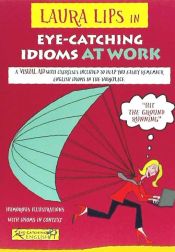 Portada de LAURA LIPS in EYE-CATCHING IDIOMS at WORK