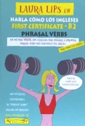 Portada de Laura Lips en Habla como los Ingleses -FIRST CERTIFICATE -B2 PHRASAL VERBS