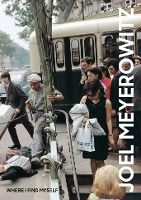 Portada de Joel Meyerowitz: Where I Find Myself: A Lifetime Retrospective