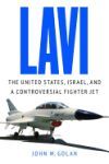 Lavi: The United States, Israel, and a Controversial Fighter Jet