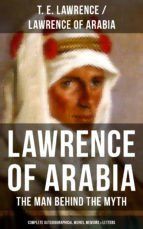 Portada de Lawrence of Arabia: The Man Behind the Myth (Complete Autobiographical Works, Memoirs & Letters) (Ebook)
