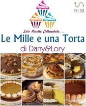 Portada de Le Mille e una Torta di Dany&Lory - Solo ricette collaudate! Vol. I (Ebook)