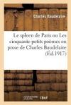 Le Spleen de Paris Ou Les Cinquante Petits Poèmes En Prose de Charles Baudelaire