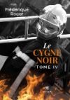 Le cygne noir: Tome IV