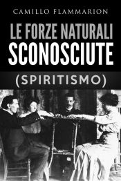Portada de Le forze naturali sconosciute (Spiritismo) (Ebook)
