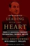 Leading with the Heart: Coach K's Successful Strategies for Basketball, Business, and Life