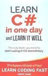 Learn C# in One Day and Learn It Well: C# for Beginners with Hands-On Project