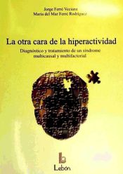 Portada de La otra cara de la hiperactividad: Diagnóstico y tratamiento de un síndrome multicausal y multifactorial