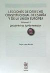 Lecciones de Derecho Constitucional de España y de la Unión Europea Volumen II. los Derechos Fundamentales