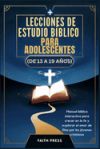 Lecciones de Estudio Bíblico para Adolescentes (de 13 a 19 Años): Manual bíblico interactivo para crecer en la fe y explorar el amor de Dios por los j