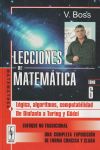 Lecciones de Matemática: Lógica, algoritmos, computabilidad. De Diofanto a Turing y Gödel. T.6