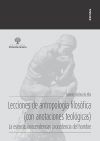 Lecciones de antropolog&iacute;a filos&oacute;fica (con anotaciones teol&oacute;gicas)