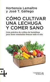 Portada de Cómo cultivar una lechuga y comer sano