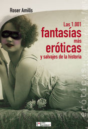 Portada de Las 1.001 fantas&iacute;as m&aacute;s er&oacute;ticas y salvajes de la historia