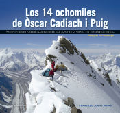 Portada de Los 14 ochomiles de Òscar Cadiach i Puig . Treinta y cinco años en las cumbras más altas de la Tierra sin oxígeno adicional