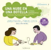 Portada de Una nube en una botella y otros experimentos: Meteorología: aire, presión atmosférica, depresiones y anticiclones, nubes, frentes, instrumentos