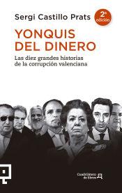 Portada de Yonquis del dinero: Las diez grandes historias de la corrupción valenciana