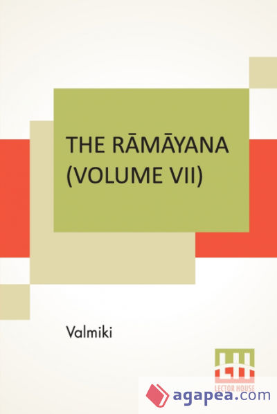 The RÄmÄyana (Volume VII)