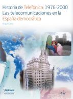 Portada de Historia de Telefónica:1976-2000. Las telecomunicaciones en la España democrátic (Ebook)
