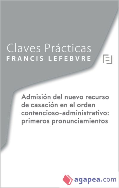 Claves Prácticas Nuevo Recurso de Casación Contencioso-Administrativo: primeros pronunciamientos de la Sección de Admisión