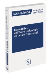 Portada de Guía Rápida Novedades del Texto Refundido de la Ley Concursal: Guía Rápida Francis Lefebvre