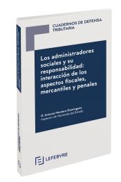 Portada de Los administradores sociales y su responsabilidad: interacción de los aspectos fiscales, mercantiles y penales