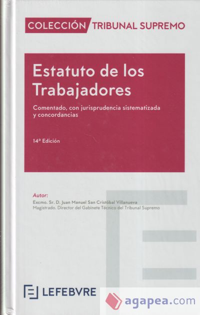 Estatuto de los Trabajadores. Comentado con jurisprudencia sistematizada y concordancias