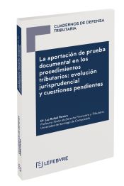 Portada de La aportación de prueba documental en los procedimientos tributarios: evolución jurisprudencial y cuestiones pendientes