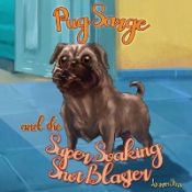 Portada de Pug Sarge And The Super Soaking Snot Blaster