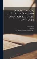Portada de A Way to Sion, Sought out, and Found, for Believers to Walk in