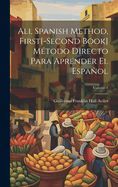 ALL SPANISH METHOD, FIRST[-SECOND BOOK] METODO DIRECTO PARA APRENDER EL ...